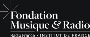 Fondation Musique & Radio • Radio France • INSTITUT DE FRANCE